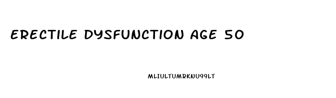 Erectile Dysfunction Age 50