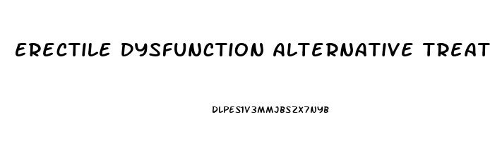 Erectile Dysfunction Alternative Treatment