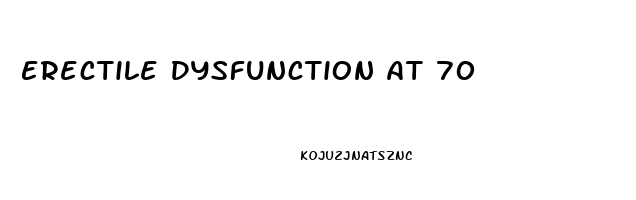 Erectile Dysfunction At 70