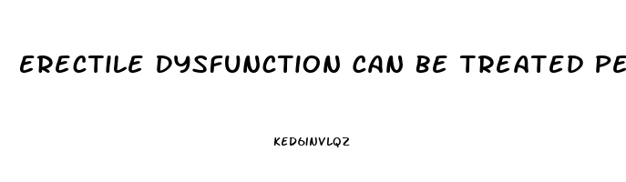 Erectile Dysfunction Can Be Treated Permanently