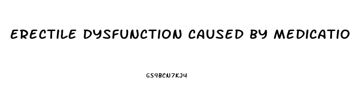 Erectile Dysfunction Caused By Medication