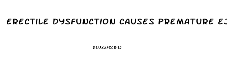 Erectile Dysfunction Causes Premature Ejaculation