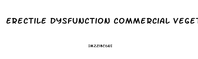 Erectile Dysfunction Commercial Vegetables