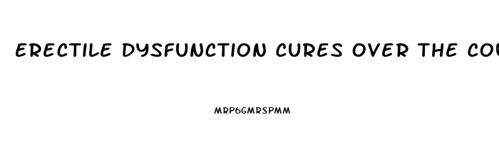 Erectile Dysfunction Cures Over The Counter