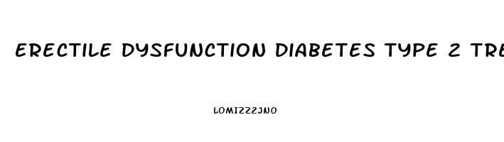 Erectile Dysfunction Diabetes Type 2 Treatment