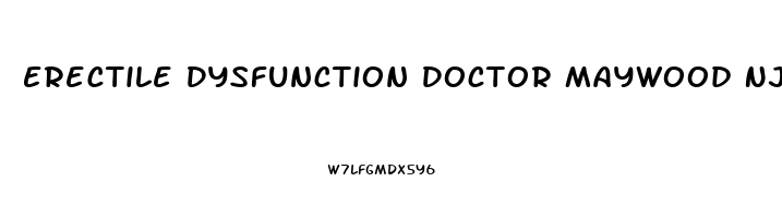 Erectile Dysfunction Doctor Maywood Nj