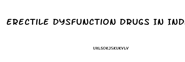 Erectile Dysfunction Drugs In India
