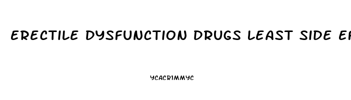 Erectile Dysfunction Drugs Least Side Effects