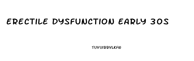 Erectile Dysfunction Early 30s