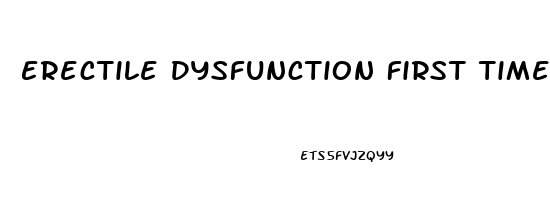 Erectile Dysfunction First Time Anxiety