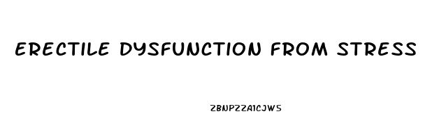 Erectile Dysfunction From Stress