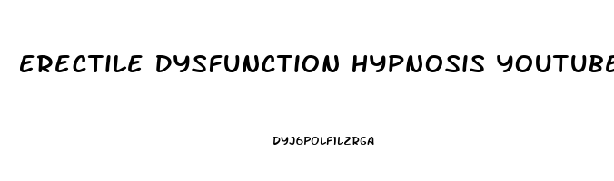 Erectile Dysfunction Hypnosis Youtube