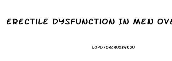 Erectile Dysfunction In Men Over 50