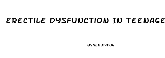 Erectile Dysfunction In Teenage Males