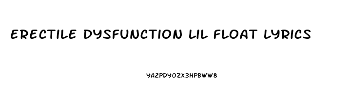 Erectile Dysfunction Lil Float Lyrics