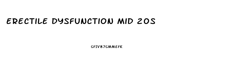 Erectile Dysfunction Mid 20s