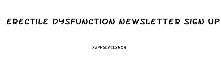 Erectile Dysfunction Newsletter Sign Up