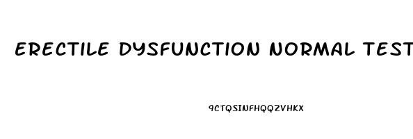 Erectile Dysfunction Normal Testosterone Levels