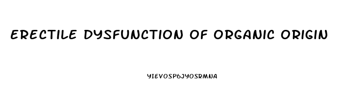 Erectile Dysfunction Of Organic Origin