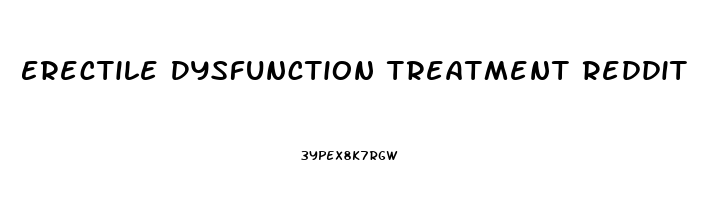 Erectile Dysfunction Treatment Reddit