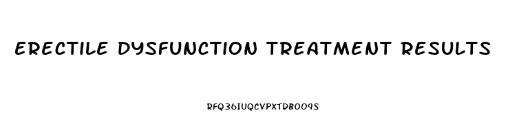 Erectile Dysfunction Treatment Results