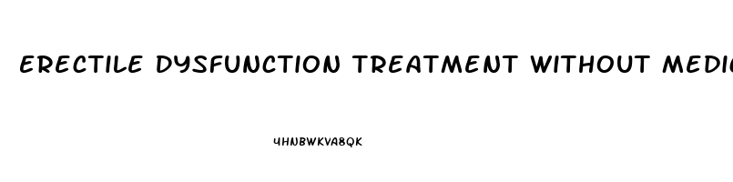 Erectile Dysfunction Treatment Without Medicine