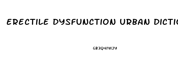 Erectile Dysfunction Urban Dictionary
