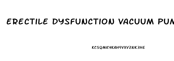 Erectile Dysfunction Vacuum Pumps