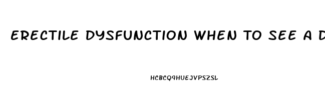 Erectile Dysfunction When To See A Doctor