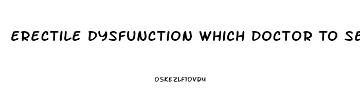 Erectile Dysfunction Which Doctor To See