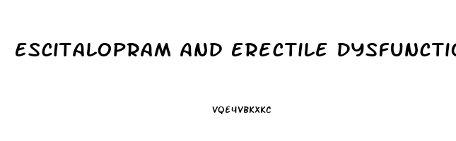 Escitalopram And Erectile Dysfunction