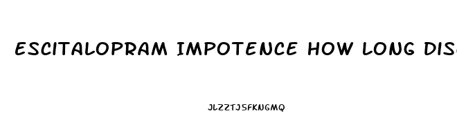 Escitalopram Impotence How Long Discontinuing
