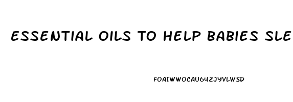 Essential Oils To Help Babies Sleep