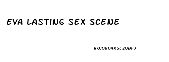 Eva Lasting Sex Scene
