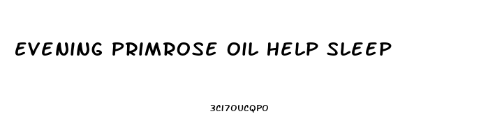 Evening Primrose Oil Help Sleep