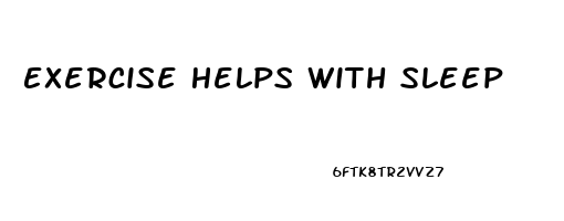 Exercise Helps With Sleep