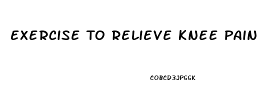 Exercise To Relieve Knee Pain