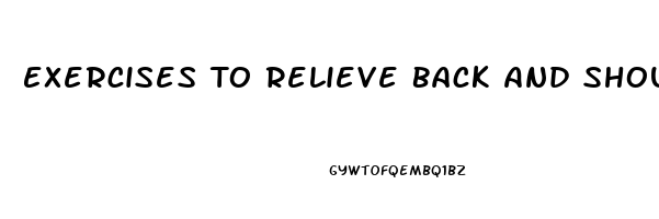 Exercises To Relieve Back And Shoulder Pain