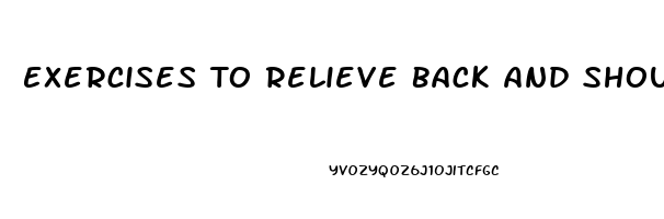 Exercises To Relieve Back And Shoulder Pain