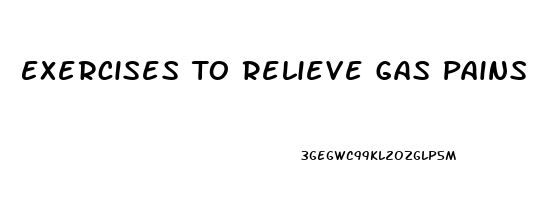 Exercises To Relieve Gas Pains In Stomach