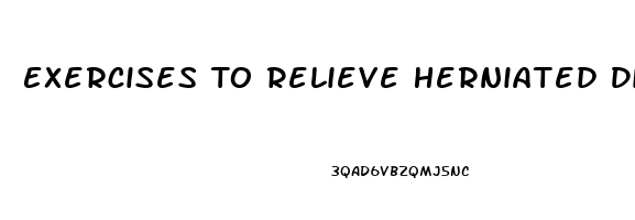 Exercises To Relieve Herniated Disk Pain