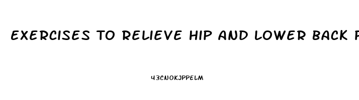 Exercises To Relieve Hip And Lower Back Pain