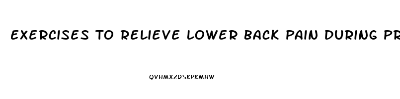 Exercises To Relieve Lower Back Pain During Pregnancy