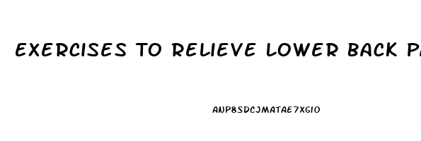 Exercises To Relieve Lower Back Pain Left Side