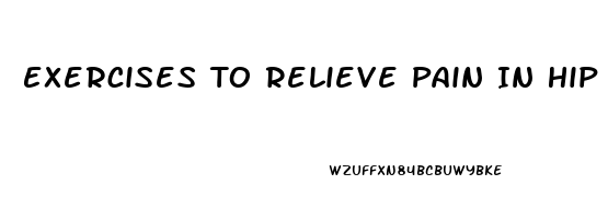 Exercises To Relieve Pain In Hip