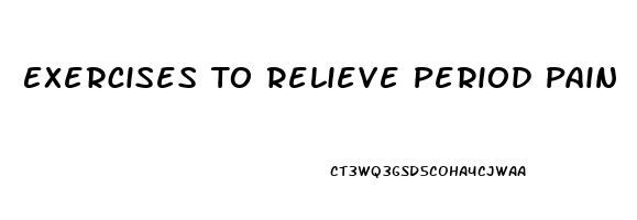 Exercises To Relieve Period Pain