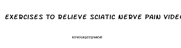 Exercises To Relieve Sciatic Nerve Pain Video