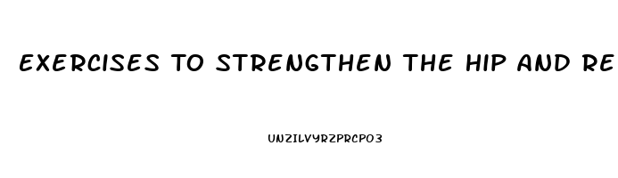 Exercises To Strengthen The Hip And Relieve Pain