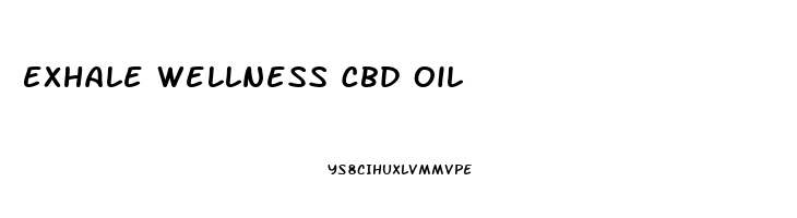 Exhale Wellness Cbd Oil