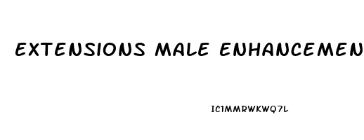 Extensions Male Enhancement Pills